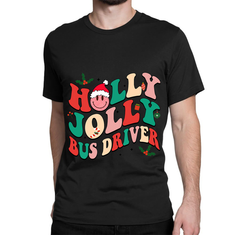 Bus Driver Holly N Jolly Santa Christmas Smiling X Classic T-shirt by MALIKASHARIF | Artistshot