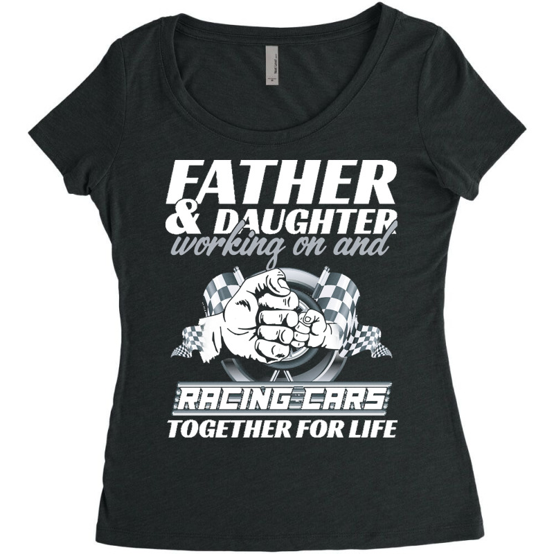 Fathers Day T  Shirt Father And Daughter Working On And Racing Cars To Women's Triblend Scoop T-shirt by protectiveblackening | Artistshot