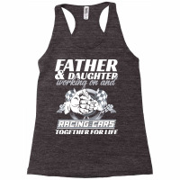 Fathers Day T  Shirt Father And Daughter Working On And Racing Cars To Racerback Tank | Artistshot