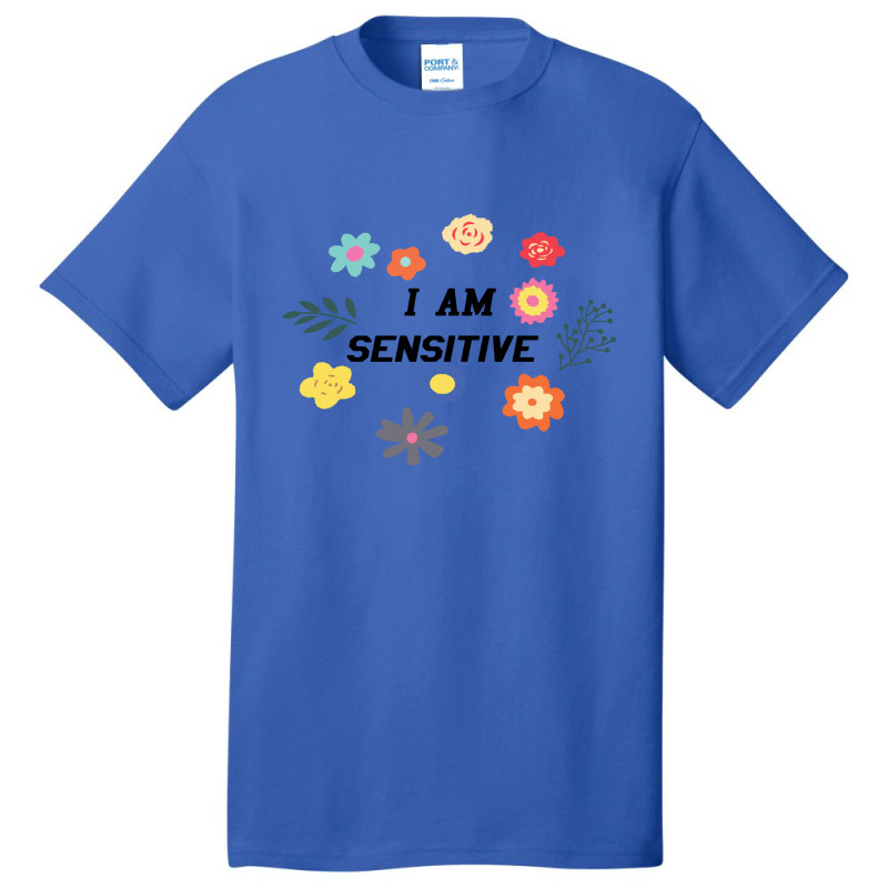 I Am Sensitive Basic T-shirt by wikojeristo | Artistshot