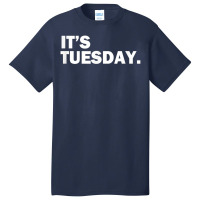 It's Tuesday Day Of The Week Funny Weekly Daily T Shirt Basic T-shirt | Artistshot