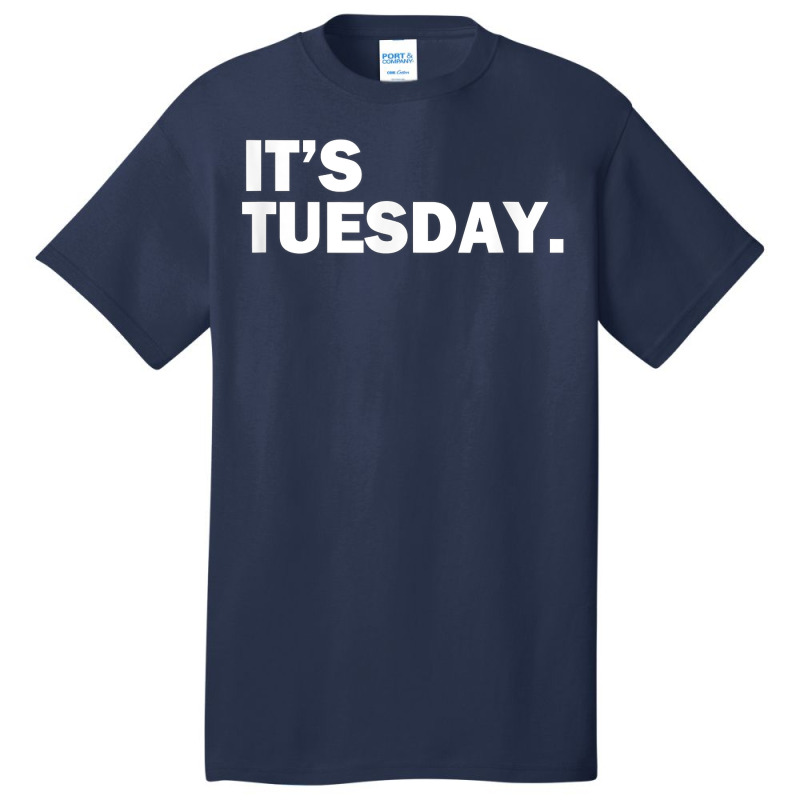 It's Tuesday Day Of The Week Funny Weekly Daily T Shirt Basic T-shirt | Artistshot