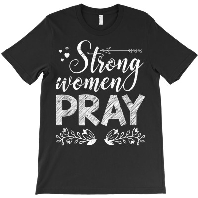Strong Women Pray Jesus T Shirt T-shirt Designed By Annamarie Mueller