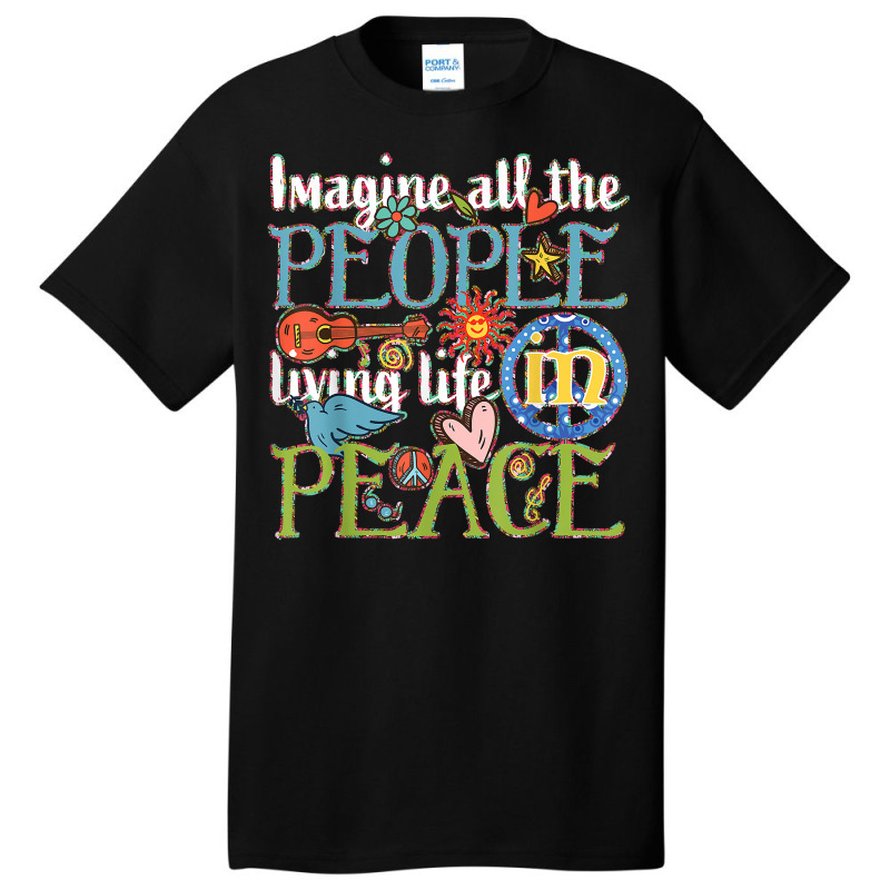 Imagine All The People Living Life In Peace T Shirt Basic T-shirt by tandonwelters | Artistshot