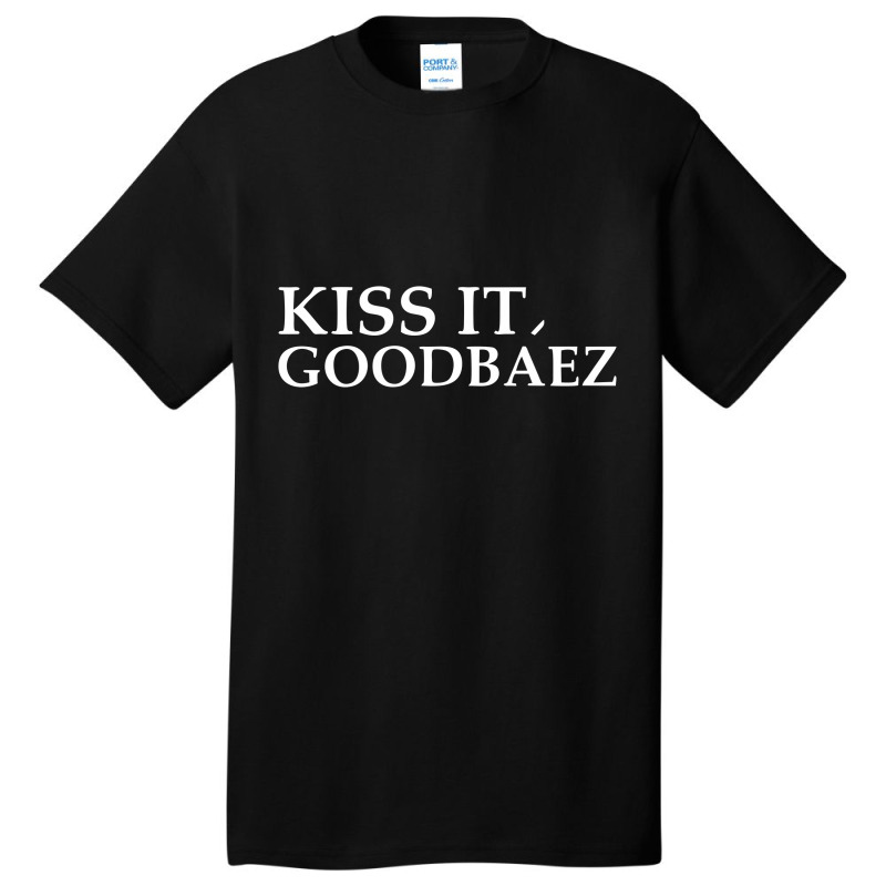 Kiss It Good Baez Basic T-shirt | Artistshot