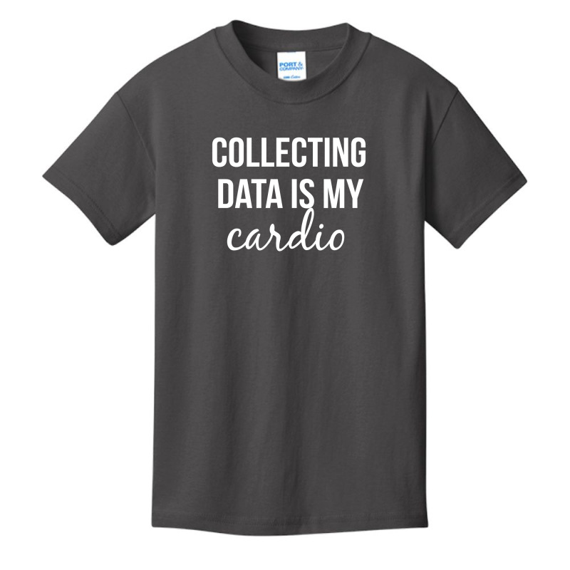 Collecting Data Is My Cardio Basic Youth T-shirt by thebestisback | Artistshot