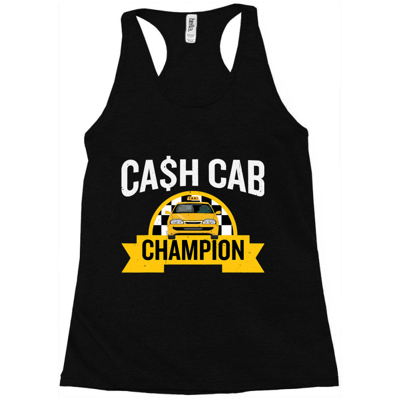 Cash Cab Taxi Driver Job Worlds Best Job Taxi Driv Racerback Tank by SHAWNTANEICEWOODARD | Artistshot