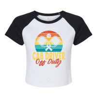 Cab Driver Off Duty Pickleball Player Retirement Raglan Crop Top | Artistshot