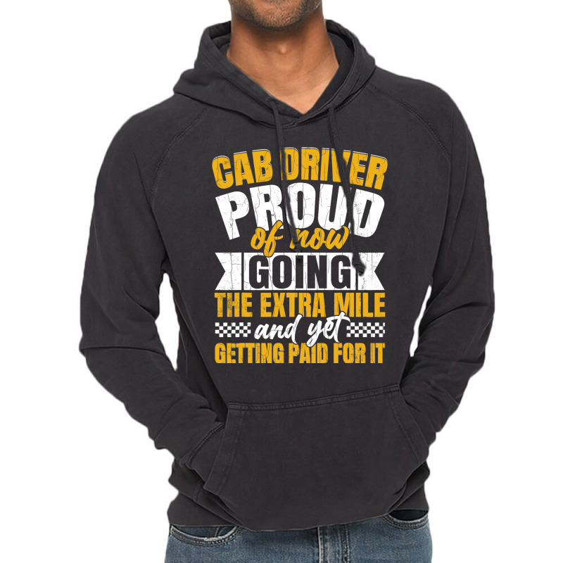 Cab Driver Proud Of Getting Paid Funny Taxi Drivin Vintage Hoodie by GreySchrade | Artistshot