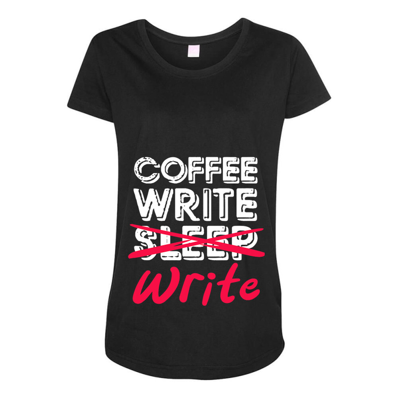 Coffee Write Sleep Write Writer Author Novelist Jo Maternity Scoop Neck T-shirt by JESSELEON | Artistshot