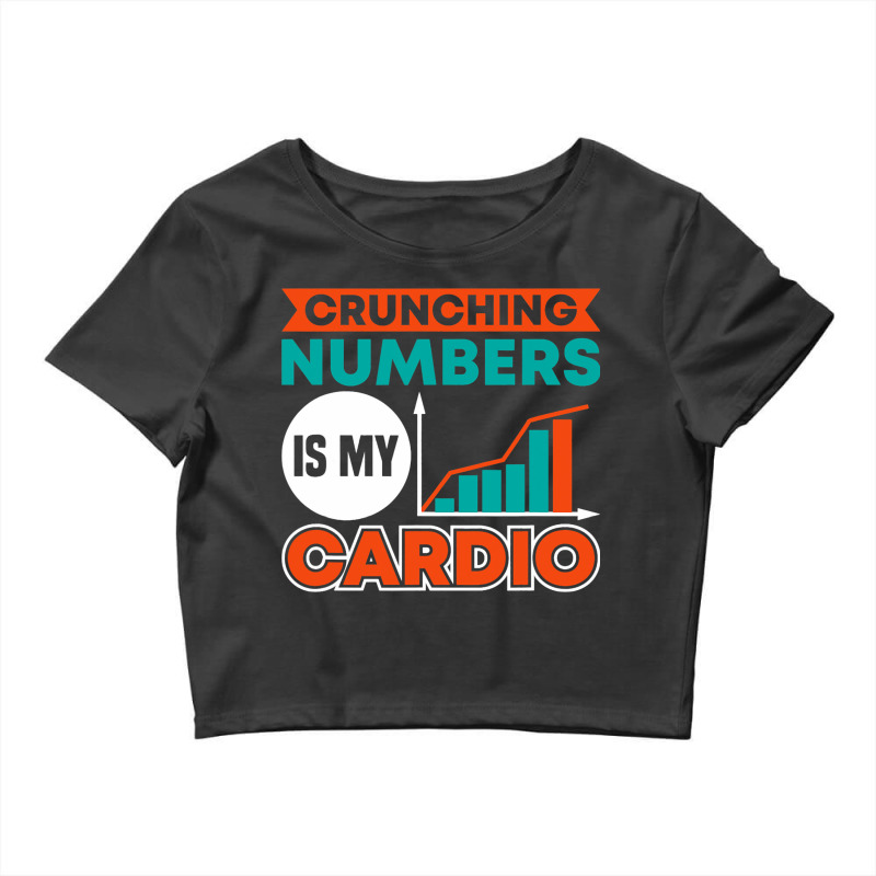 Crunching Numbers Is My Cardio Banker Crop Top by NAOMIMONTGOMERY | Artistshot