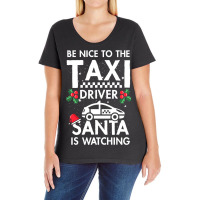 Be Nice To The Taxi Driver Santa Is Watching Ladies Curvy T-shirt | Artistshot