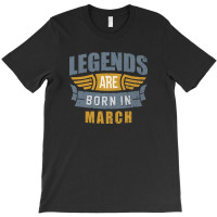 Legend Born March T-shirt | Artistshot