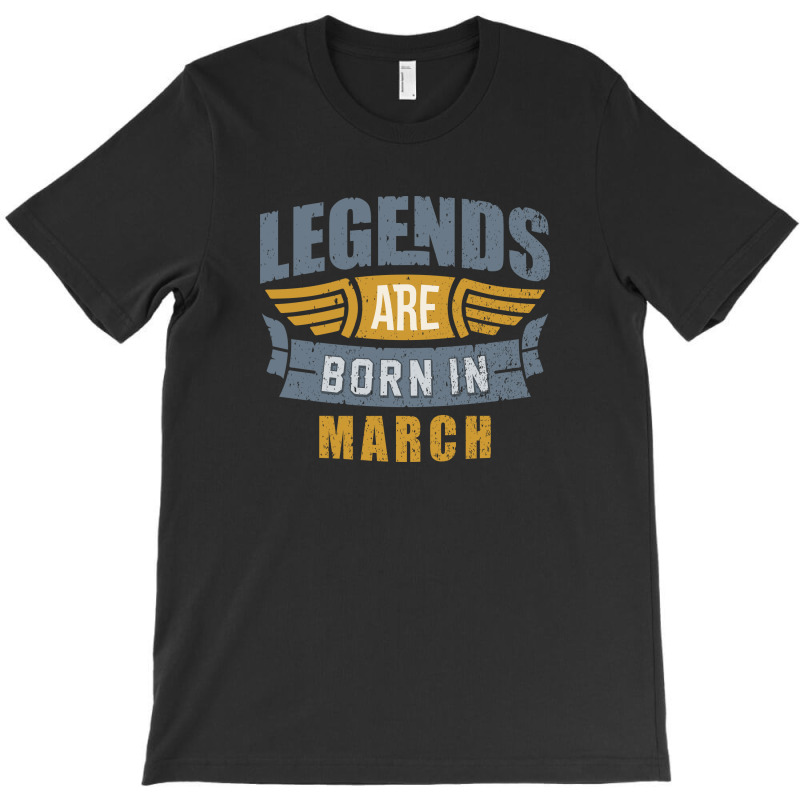 Legend Born March T-shirt | Artistshot