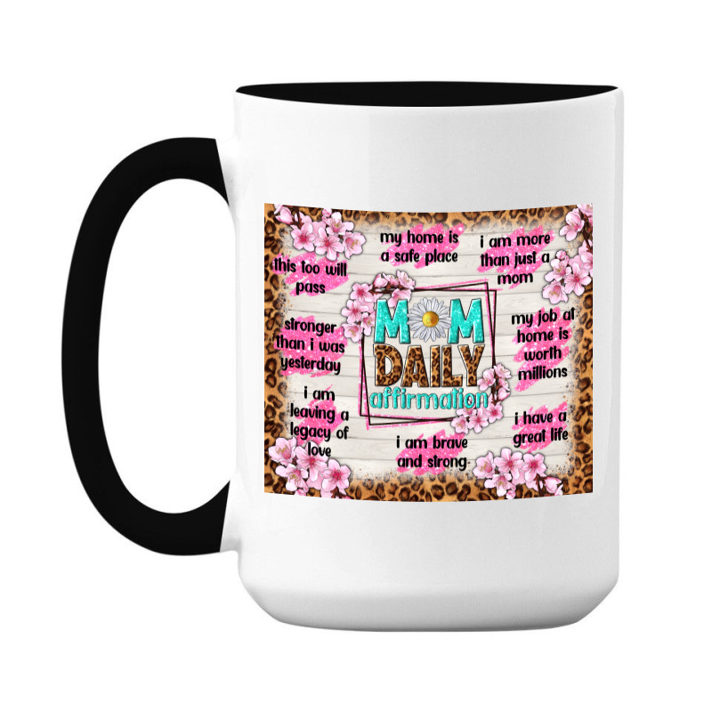 Mom Daily Affirmation 15 Oz Coffee Mug | Artistshot