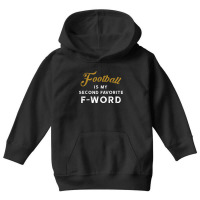 Football Is My Second Favorite F Word 3 Youth Hoodie | Artistshot