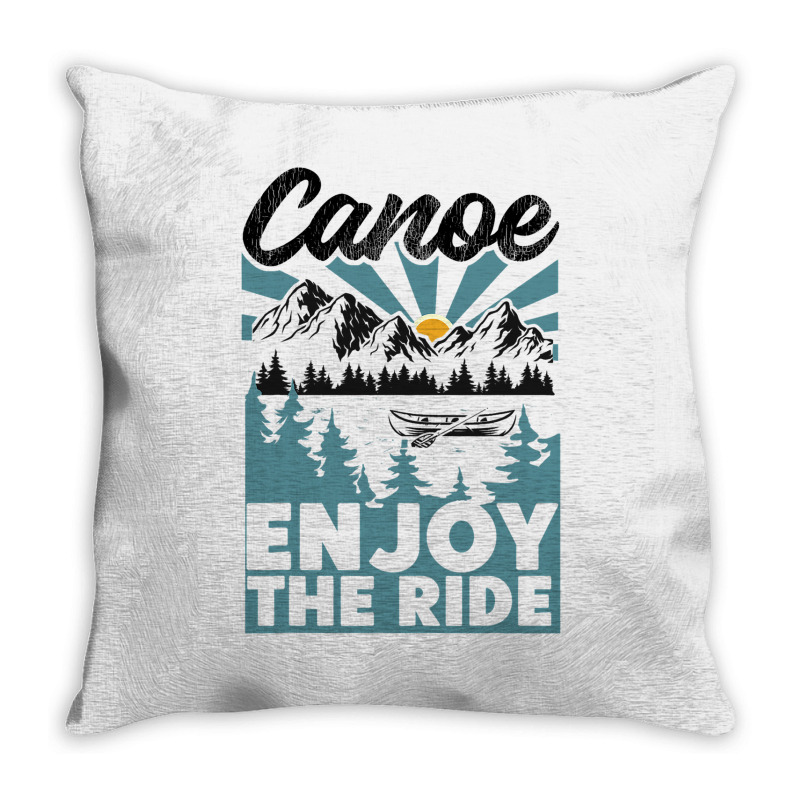 Canoe Canoeing Canoe Enjoy The Ride Throw Pillow | Artistshot