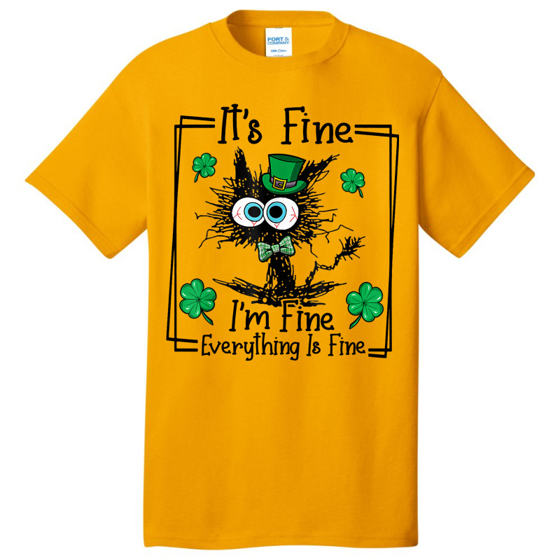 Black Cat Patricks Day Its Fine Im Fine Everything Basic T-shirt | Artistshot