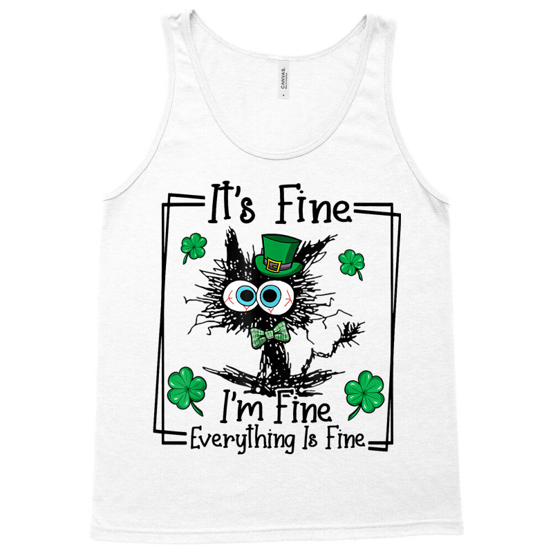 Black Cat Patricks Day Its Fine Im Fine Everything Tank Top | Artistshot