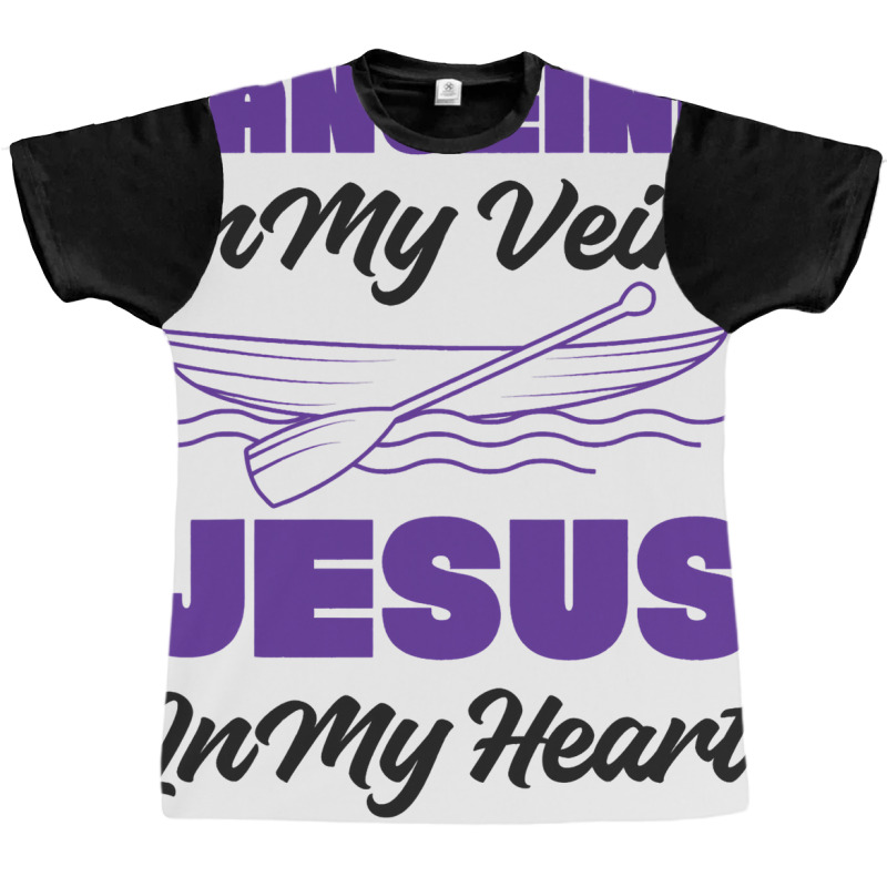 Canoe Canoeing Jesus Faith Canoeing In My Veins Je Graphic T-shirt | Artistshot