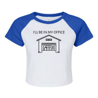 I'll Be In My Office (garage Workshop) T Shirt Raglan Crop Top | Artistshot