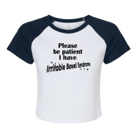 Please Be Patient I Have Irritable Bowel Syndrome Funny Ibs T Shirt Raglan Crop Top | Artistshot