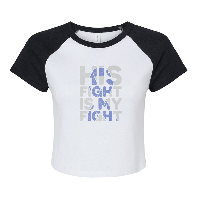 His Fight Is My Fight Esophageal Cancer Awareness Raglan Crop Top by AliBeatriz | Artistshot