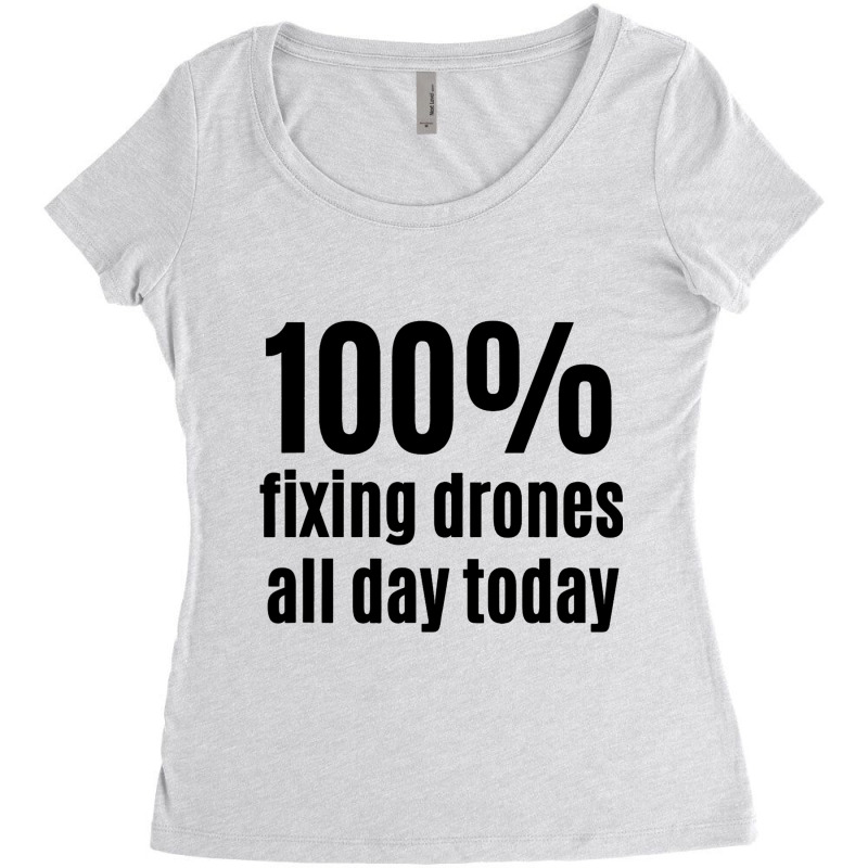 100 Fixing Drones Allday Funny Electronic Technici Women's Triblend Scoop T-shirt by MARVINGARNER | Artistshot