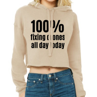 100 Fixing Drones Allday Funny Electronic Technici Cropped Hoodie | Artistshot