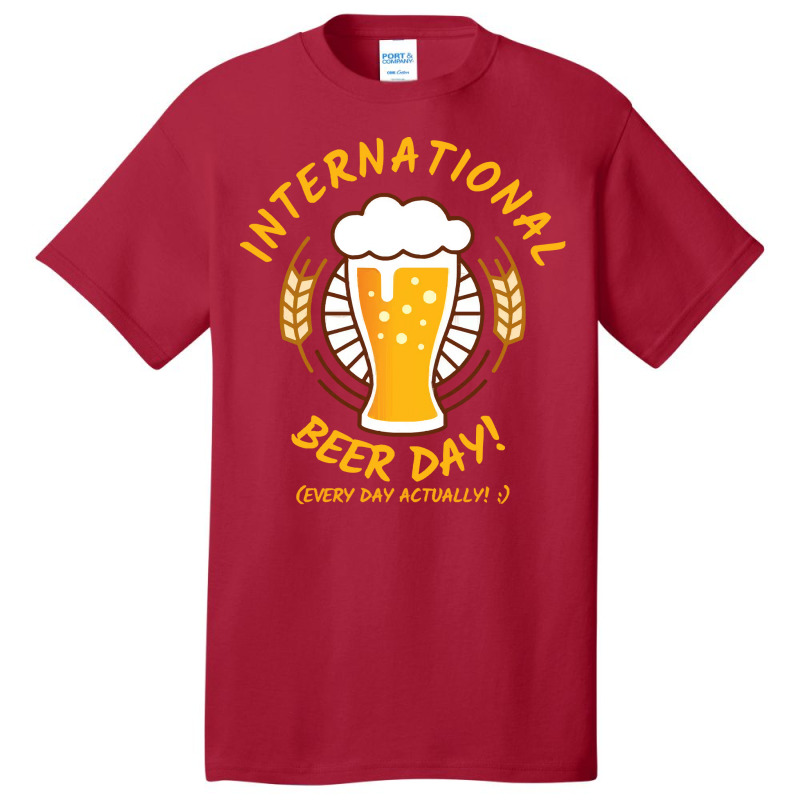 Beer T  Shirt International Beer Day! T  Shirt Basic T-shirt by trompeloise212 | Artistshot