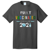 Fully Vaccinated You're Welcome I Fun Pro Vaccination Basic T-shirt | Artistshot