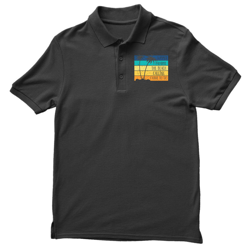 Beach Life T  Shirtsummer Paradise The Beach Calling I Have To Go Beac Men's Polo Shirt by shouthire | Artistshot