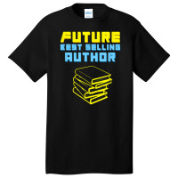 Future Author Inspiring Aspiring Writer Books Novels Basic T-shirt | Artistshot