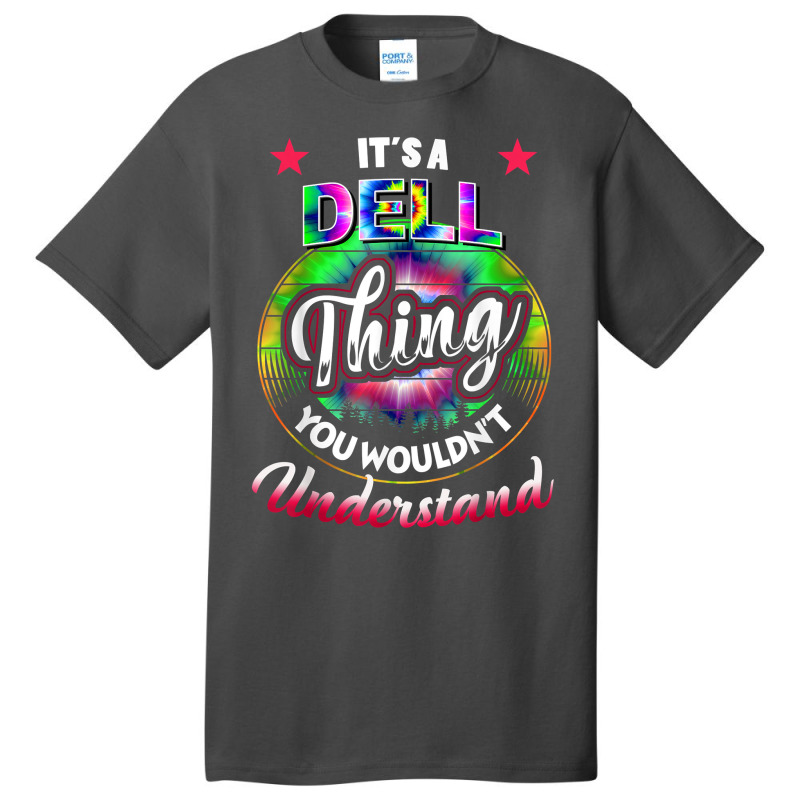 It's A Dell Thing You Wouldn't Understand   Dell Name T Shirt Basic T-shirt | Artistshot