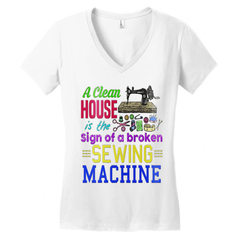 A Clean House It The Sign Of A Broken Sewing Machi Women's V-Neck T-Shirt by GreySchrade | Artistshot