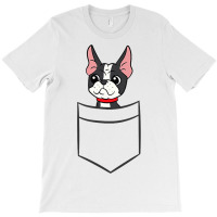 Boston Terrier Dog In The Pocket Funny Boston Terr T-shirt | Artistshot