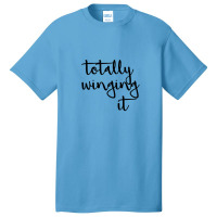 Totally Winging It Basic T-shirt | Artistshot