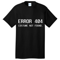 Error 404 Costume Not Found Lazy Halloween Funny Giftgift Basic T-shirt | Artistshot