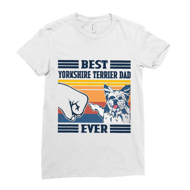 Best Yorkshire Terrier Dad Ever Shirt Vintage Fath Ladies Fitted T-Shirt by VALARIEPATTERSON | Artistshot