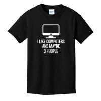 I Like Computers And Maybe 3 People Basic Youth T-shirt | Artistshot