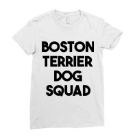 Boston Terrier Dog Squad Boston Terrier Dog Lover  Ladies Fitted T-shirt | Artistshot