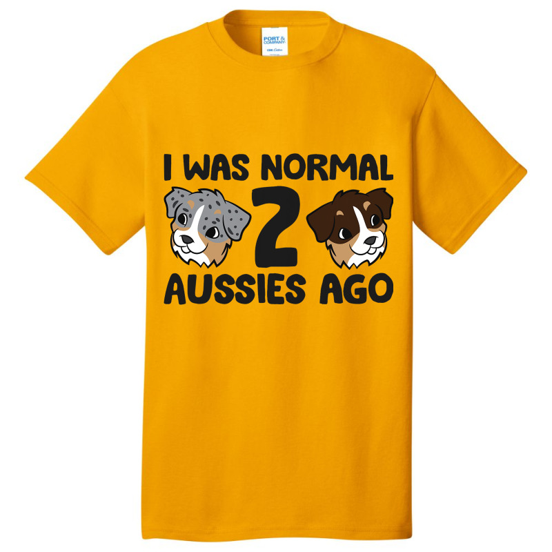 Australian Shepherd Dog Owner I Was Normal 2 Aussi Basic T-shirt | Artistshot