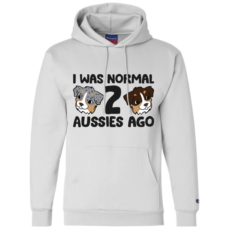 Australian Shepherd Dog Owner I Was Normal 2 Aussi Champion Hoodie | Artistshot