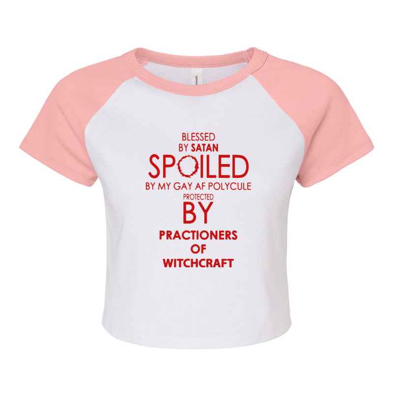 Blessed By Satan Spoiled By My Gay Raglan Crop Top by BestTees | Artistshot