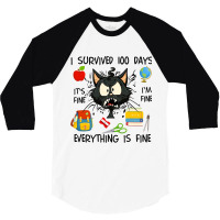 100th Day Of School Its Fine Im Fine Everythings F 3/4 Sleeve Shirt | Artistshot