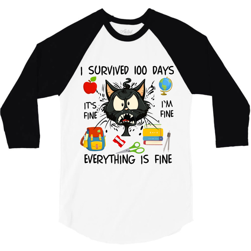 100th Day Of School Its Fine Im Fine Everythings F 3/4 Sleeve Shirt | Artistshot