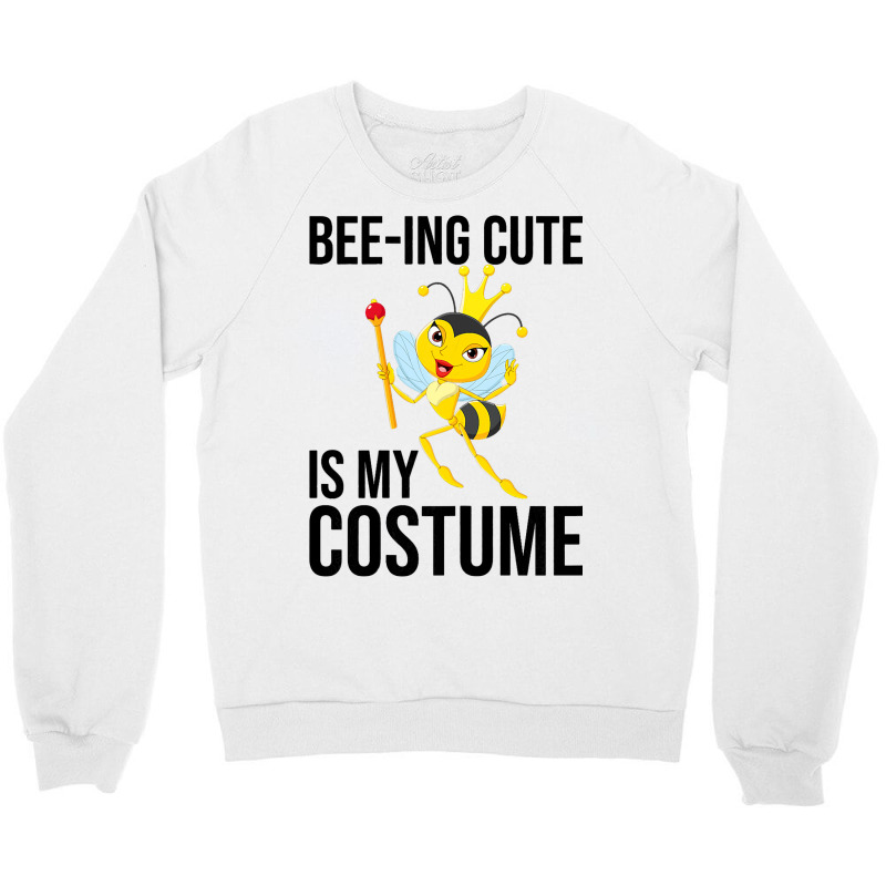 Beeing Cute Is My Costume Bee Beekeeping Halloween Crewneck Sweatshirt | Artistshot