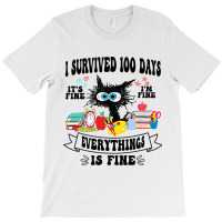 100th Day Of School Its Fine Im Fine Everythings I T-shirt | Artistshot