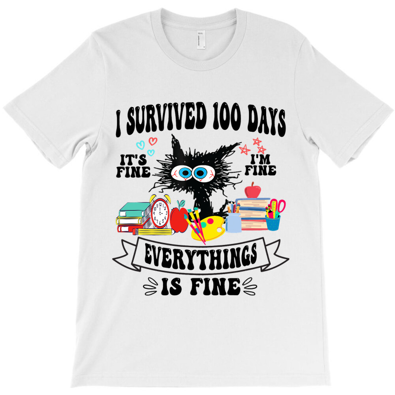 100th Day Of School Its Fine Im Fine Everythings I T-shirt | Artistshot