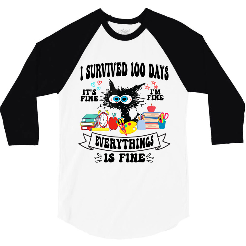 100th Day Of School Its Fine Im Fine Everythings I 3/4 Sleeve Shirt | Artistshot